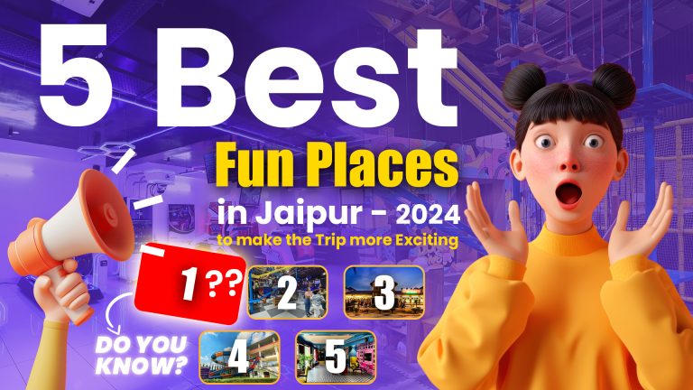 5 Best Fun Places in Jaipur to Make the Trip more Exciting