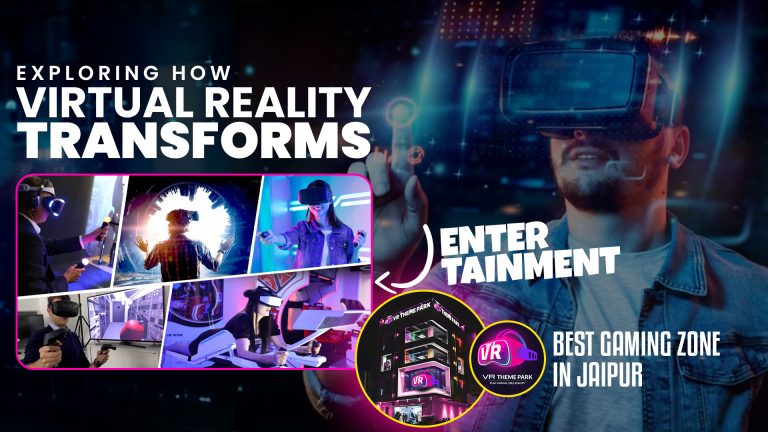 Exploring How Virtual Reality Transforms Entertainment: The No. 1 Best Gaming Zone in Jaipur