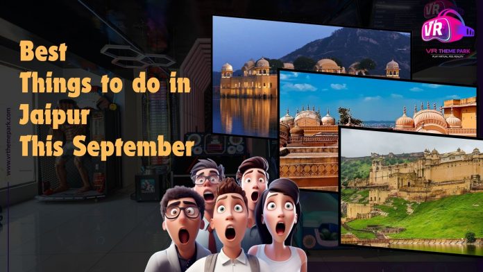 Best Things to do in Jaipur This September