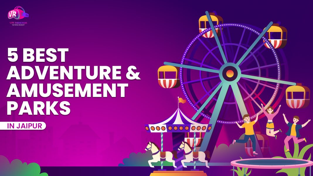 5 Best Adventure & Amusement Parks in Jaipur